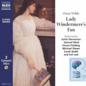 Lady Windermere's Fan written by Oscar Wilde performed by Juliet Stevenson, Samuel West, Emma Fielding and Michael Sheen on CD (Abridged)